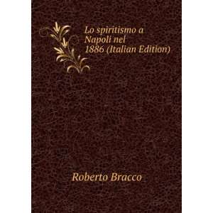   spiritismo a Napoli nel 1886 (Italian Edition): Roberto Bracco: Books