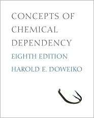 Concepts of Chemical Dependency, 8th Ed., (0840033907), Harold E 