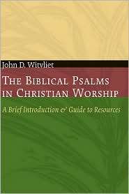 The Biblical Psalms in Christian Worship A Brief Introduction and 
