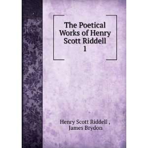   of Henry Scott Riddell. 1 James Brydon Henry Scott Riddell  Books