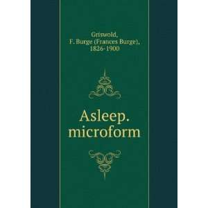   Asleep. microform F. Burge (Frances Burge), 1826 1900 Griswold Books