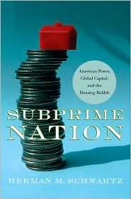 Subprime Nation American Power, Global Capital, and the Housing 