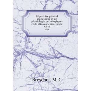   pathologiques et du clinique chirurgicale. v.5 6 M. G Breschet Books
