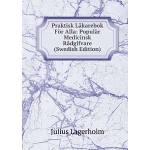   Medicinsk RÃ¥dgifvare (Swedish Edition): Julius Lagerholm: Books
