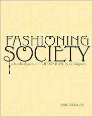 Fashioning Society A Hundred Years of Haute Couture by Six Designers 
