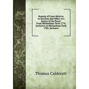   Inclusive, to Michaelmas Term 1785, Inclusive Thomas Caldecott Books