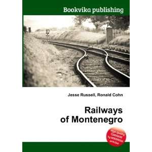  Railways of Montenegro Ronald Cohn Jesse Russell Books