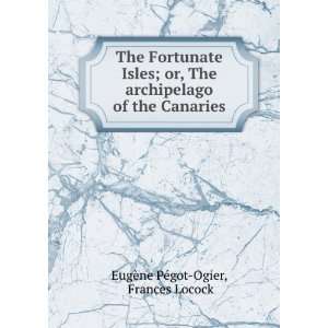   of the Canaries. Eugßene Locock, Frances, PGegot Ogier Books