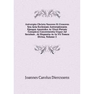   Ac In Vii Tomos Divisa, Volume 5 Joannes Carolus Diercxsens Books