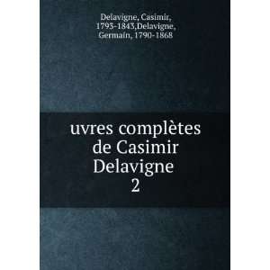   Casimir, 1793 1843,Delavigne, Germain, 1790 1868 Delavigne Books