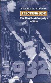 Electing FDR The New Deal Campaign of 1932, (0700615504), Donald A 