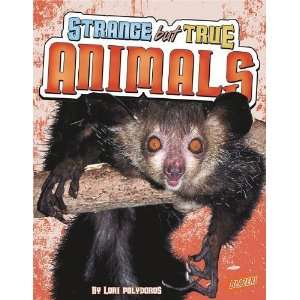  Strange but True Animals [Hardcover] Lori Polydoros 