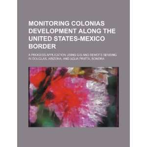 Monitoring colonias development along the United States Mexico Border 
