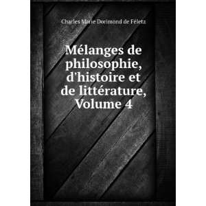   littÃ©rature, Volume 4 Charles Marie Dorimond de FÃ©letz Books