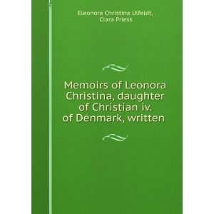   of Denmark, written . Clara Priess Eleonora Christina Ulfeldt Books