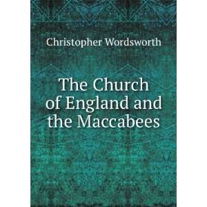   The Church of England and the Maccabees Christopher Wordsworth Books