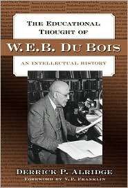 The Educational Thought of W.E.B Du Bois An Intellectual History 