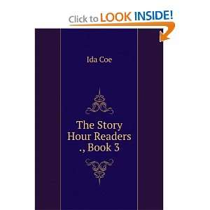  The Story Hour Readers ., Book 3: Ida Coe: Books
