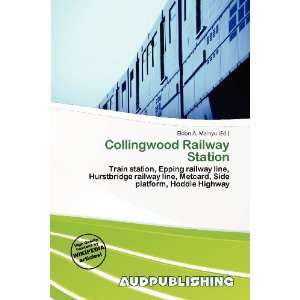   : Collingwood Railway Station (9786136873268): Eldon A. Mainyu: Books