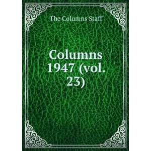  Columns. 1947 (vol. 23) The Columns Staff Books