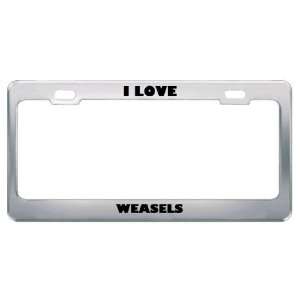  I Love Weasels Animals Metal License Plate Frame Tag 