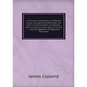   to . and an Appendix of Approved Formulae . James Copland Books