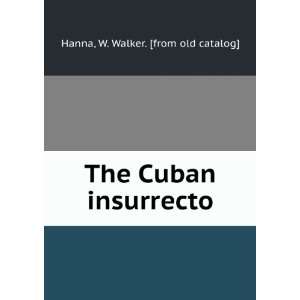  The Cuban insurrecto W. Walker. [from old catalog] Hanna Books