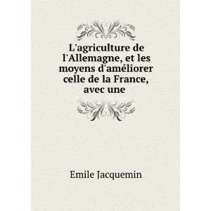   amÃ©liorer celle de la France, avec une .: Emile Jacquemin: Books