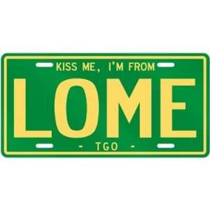  NEW  KISS ME , I AM FROM LOME  TOGO LICENSE PLATE SIGN 