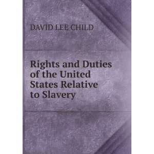   of the United States Relative to Slavery DAVID LEE CHILD Books