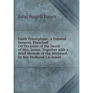   of the Deceased, by Her Husband J.a. James. John Angell James Books