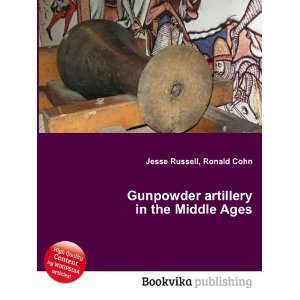   artillery in the Middle Ages: Ronald Cohn Jesse Russell: Books