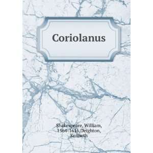    Coriolanus William, 1564 1616,Deighton, Kenneth Shakespeare Books