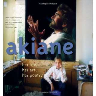  Akiane: Her Life, Her Art, Her Poetry (9780849900440 