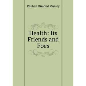  Health Its Friends and Foes Reuben Dimond Mussey Books