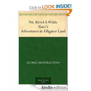 Nic Revel A White Slaves Adventures in Alligator Land George 