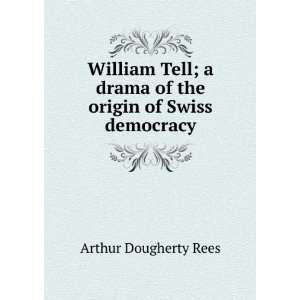   drama of the origin of Swiss democracy: Arthur Dougherty Rees: Books