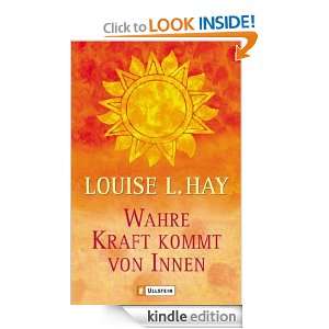 Wahre Kraft kommt von Innen (German Edition) Louise L. Hay  