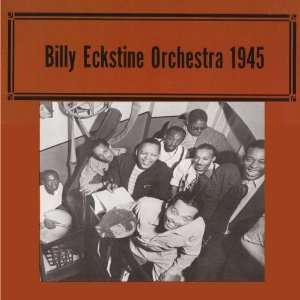  Billy Eckstine Orchestra 1945 Billy Eckstine & His 