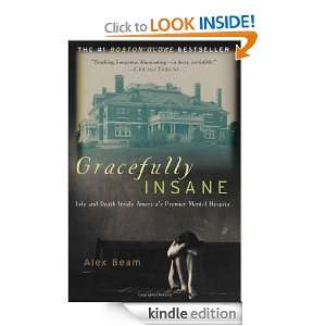 Gracefully Insane: The Rise and Fall of Americas Premier Mental 