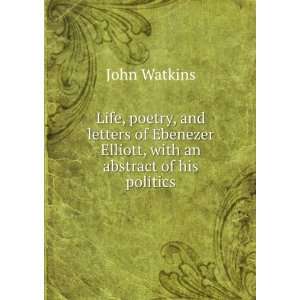   Elliott, with an abstract of his politics John Watkins Books