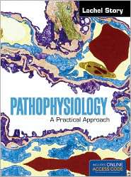 Pathophysiology A Practical Approach, (1449624081), Lachel Story 