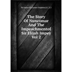   Sir Elijah Impey Vol 2 K.C.S.I Sir James Fitzjames Stephen Books