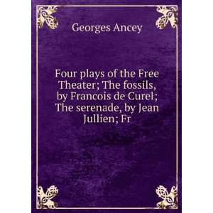  Four plays of the Free Theater; The fossils, by Francois 