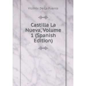   La Nueva, Volume 1 (Spanish Edition) Vicente De La Fuente Books
