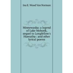  Minnewaska a legend of Lake Mohonk  sequel to Longfellow 