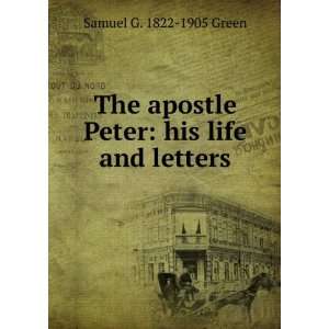   apostle Peter his life and letters Samuel G. 1822 1905 Green Books