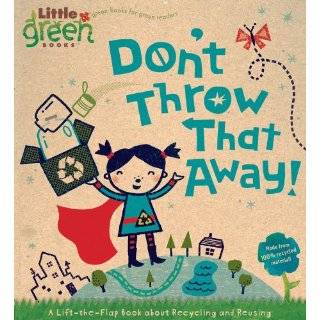 Dont Throw That Away A Lift the Flap Book about Recycling and 
