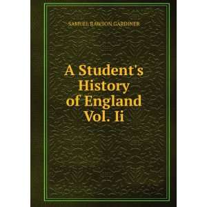   Students History of England Vol. Ii. SAMUEL RAWSON GARDINER Books