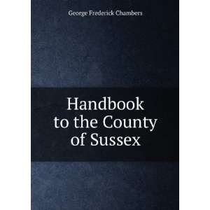    Handbook to the County of Sussex George Frederick Chambers Books